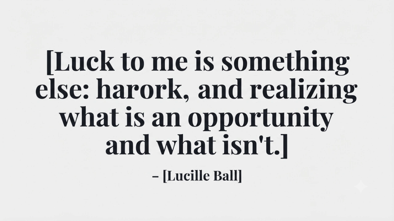 Lucille Ball motivational picture quote about luck and hard work