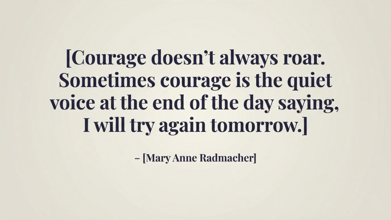Mary Anne Radmacher inspirational picture quote about quiet courage